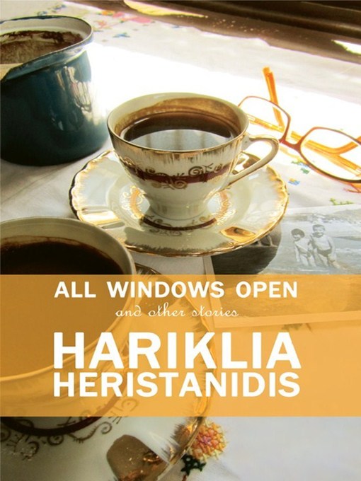 Title details for All Windows Open by Hariklia Heristanidis - Available